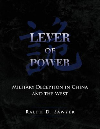 Kniha Lever of Power: Military Deception in China and the West Ralph D Sawyer