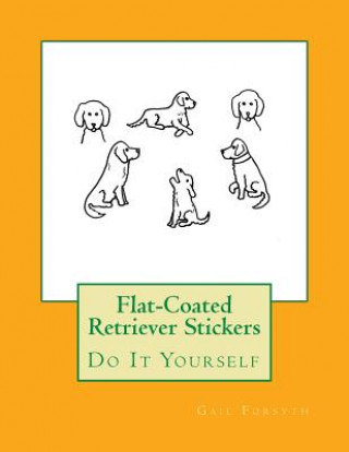 Knjiga Flat-Coated Retriever Stickers: Do It Yourself Gail Forsyth