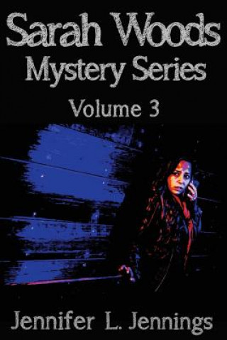 Książka The Sarah Woods Mystery Series (Volume 3) Jennifer L Jennings