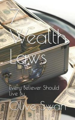 Kniha 7 Wealth Laws: Every Believer Should Live By Olive Swan