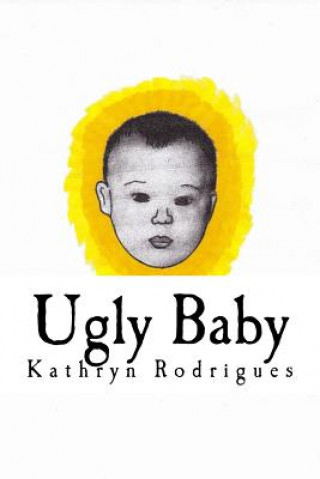 Kniha Ugly Baby: Short stories from a hopeful cynic Kathryn Rodrigues