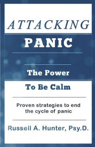 Buch Attacking Panic: The Power to Be Calm Dr Russell a Hunter Psy D