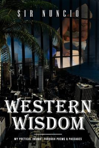 Book Western Wisdom: My Poetical Insight Through Poems & Passages $1r Nuncio