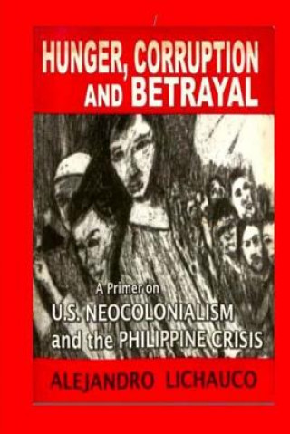 Książka Hunger, Corruption and Betrayal Alejandro Lichauco
