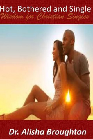 Knjiga Hot Bothered and Single Dr Alishs Broughton
