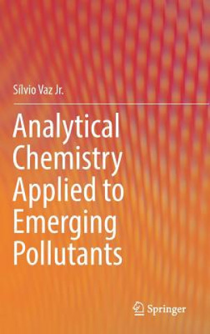 Könyv Analytical Chemistry Applied to Emerging Pollutants Silvio Vaz Jr
