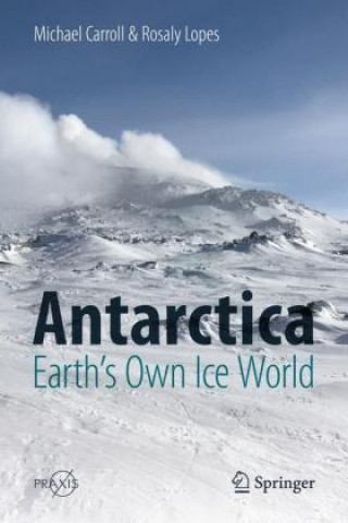 Carte Antarctica: Earth's Own Ice World Michael Carroll
