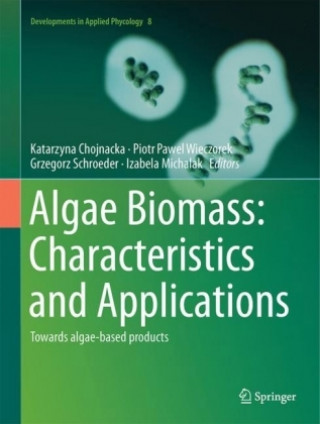 Könyv Algae Biomass: Characteristics and Applications Katarzyna Chojnacka