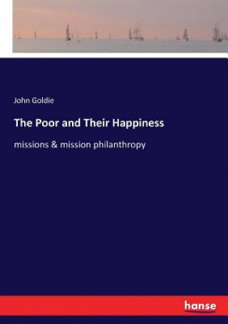 Kniha Poor and Their Happiness JOHN GOLDIE