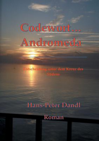 Knjiga Codewort Andromeda Hans-Peter Dandl