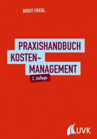Kniha Praxishandbuch Kostenmanagement Birgit Friedl