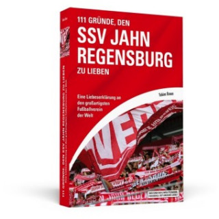 Könyv 111 Gründe, den SSV Jahn Regensburg zu lieben Tobias Braun