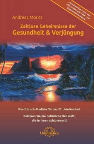Kniha Zeitlose Geheimnisse der Gesundheit & Verjüngung - Gesamtausgabe Andreas Moritz
