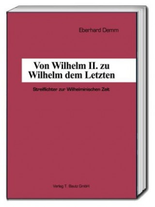 Carte Von Wilhelm II. zu Wilhelm dem Letzten Eberhard Demm