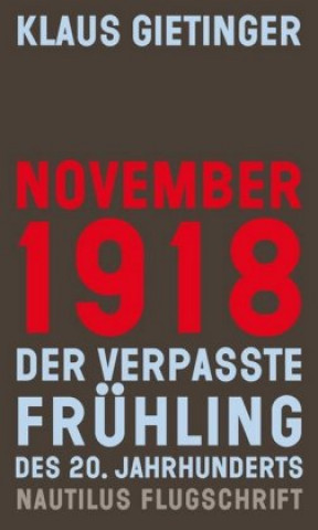 Book November 1918 - Der verpasste Frühling des 20. Jahrhunderts Klaus Gietinger