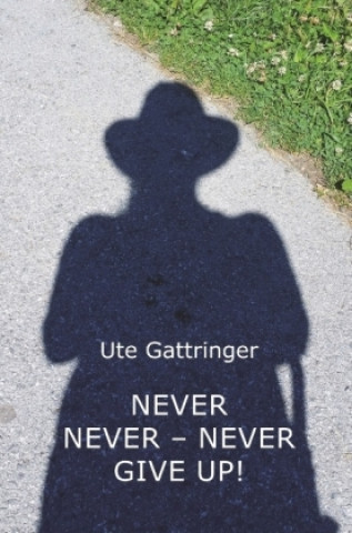 Carte Never never never give up! Ute Gattringer