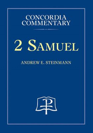 Book 2 Samuel-Concordia Commentary Andrew Steinmann