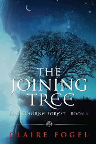 Kniha The Joining Tree, Blackthorne Forest #4 Claire Fogel