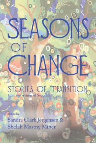 Könyv Seasons of Change: Stories of Transition from the Writers of Segullah Sandra Clark Jergensen