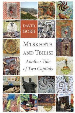 Buch Mtskheta and Tbilisi: Another Tale of Two Capitals David Gorji