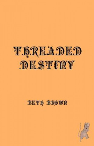 Kniha Threaded Destiny Beth Brown