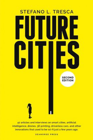 Könyv Future Cities: 42 Insights and Interviews with Influencers, Startups, Investors Stefano L Tresca