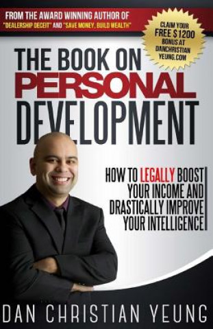 Könyv The Book on Personal Development: How to Legally Boost Your Income and Drastically Improve Your Intelligence Dan Christian Yeung