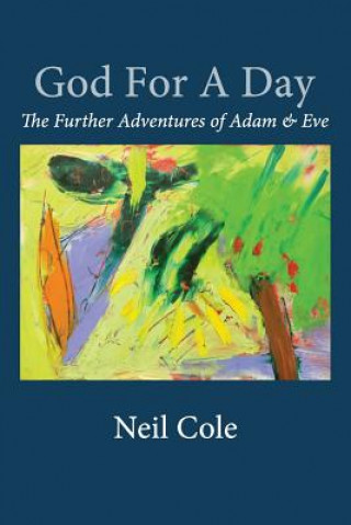 Kniha God For A Day: The Further Adventures of Adam & Eve Neil B Cole