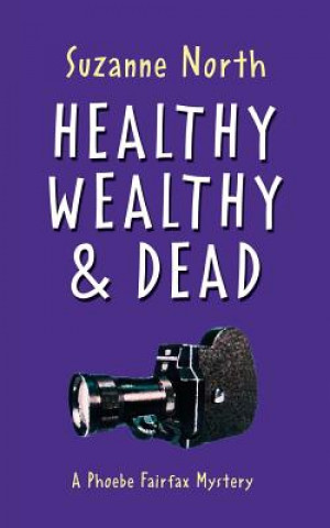 Kniha Healthy, Wealthy and Dead: A Phoebe Fairfax Mystery Suzanne North