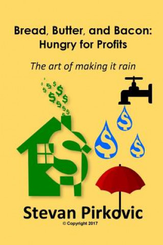 Kniha Bread, Butter and Bacon: Hungry for Profits - The Art of Making it Rain Stevan Pirkovic