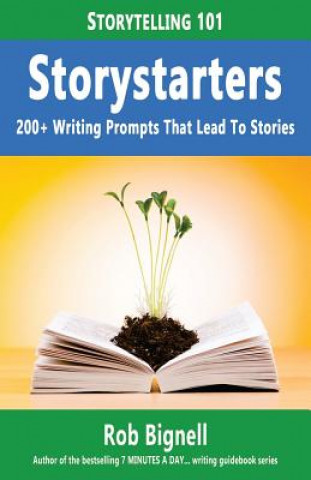 Kniha Storystarters: 200+ Writing Prompts That Lead to Stories Rob Bignell