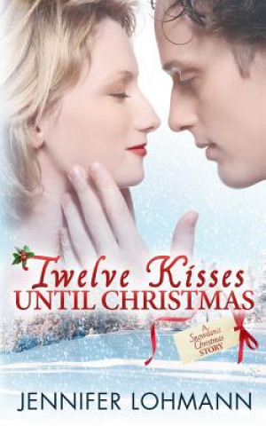 Kniha Twelve Kisses Until Christmas Jennifer Lohmann