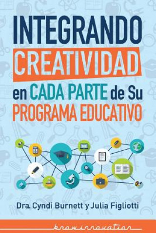 Buch Integrando Creatividad en Cada Parte de Su Programa Educativo Dr Cyndi Burnett