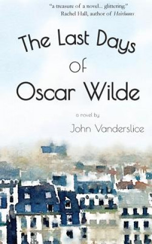 Kniha LAST DAYS OF OSCAR WILDE John Vanderslice