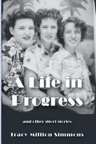 Könyv A Life in Progress and Other Short Stories Tracy Million Simmons