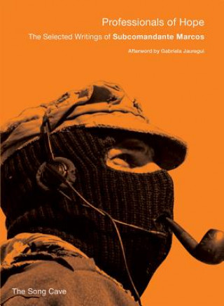 Knjiga Professionals of Hope: The Selected Writings of Subcomandante Marcos Subcomandante Marcos