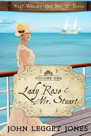 Książka Lady Rose and Mr. Stuart: Real Whisky Has No "e" Series - Volume 1 John Legget Jones