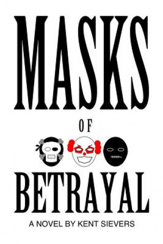 Kniha Masks of Betrayal Kent Sievers