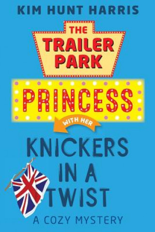 Livre Trailer Park Princess with her Knickers in a Twist Kim Hunt Harris