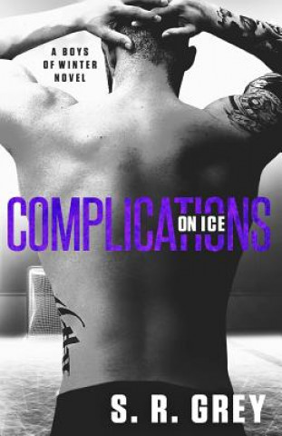 Kniha Complications on Ice: Boys of Winter #3 S R Grey