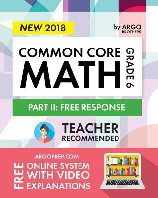 Книга Argo Brothers Math Workbook, Grade 6: Common Core Math Free Response, Daily Math Practice Grade 6 Argo Brothers