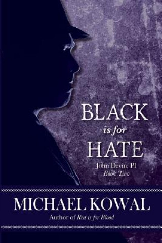 Книга Black is for Hate: John Devin, PI Book 2 Michael Kowal