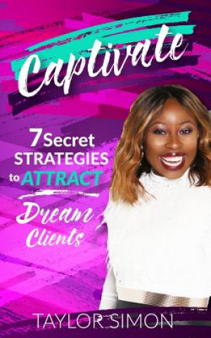 Carte Captivate: 7 Secret Strategies to Attract Dream Clients Taylor Simon