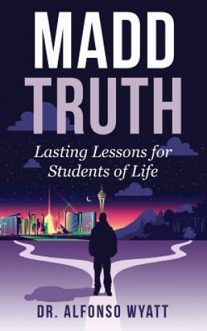 Książka Madd Truth: Lasting Lessons for Students of Life Alfonso Wyatt