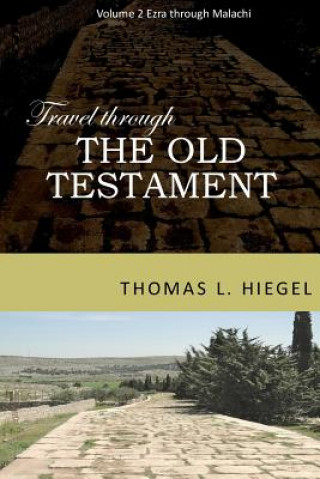 Knjiga Travel Though the Old Testament, Vol 2 Thomas L Hiegel