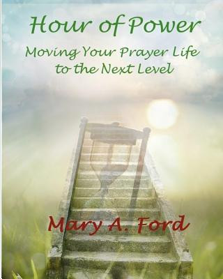 Książka Hour of Power: Moving Your Prayer Life to the Next Level Mary a Ford