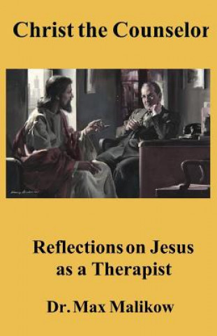 Kniha Christ the Counselor: Reflections on Jesus as a Therapist Max Malikow