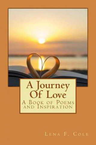 Kniha A Journey Of Love: A Book of Poems and Inspiration Lena F Cole
