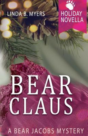 Книга Bear Claus: A Bear Jacobs Holiday Novella Linda B Myers
