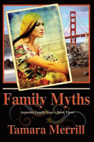 Carte Family Myths: Augustus Family Trilogy Book 3 Tamara Merrill